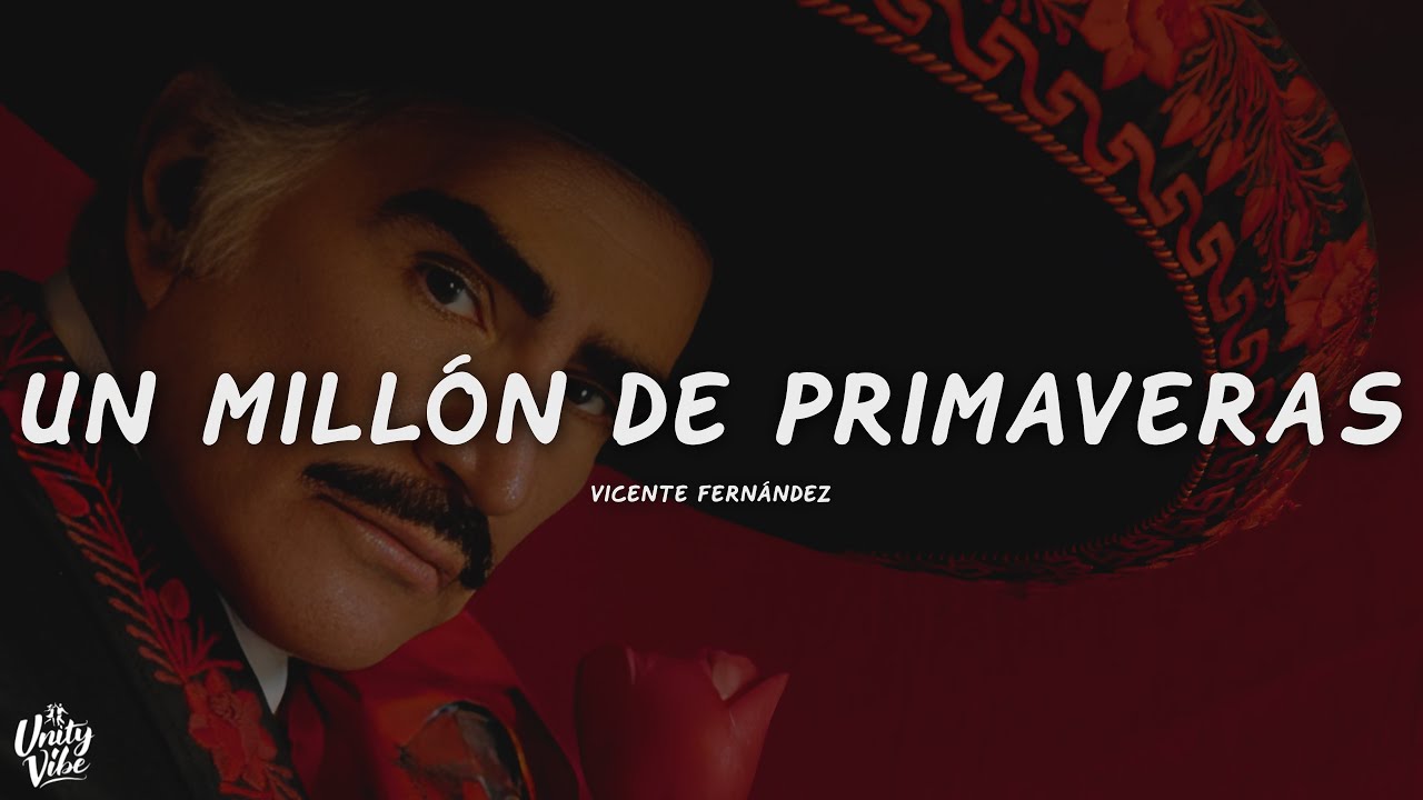 Vicente Fernández - Un Millón de Primaveras (Letra)