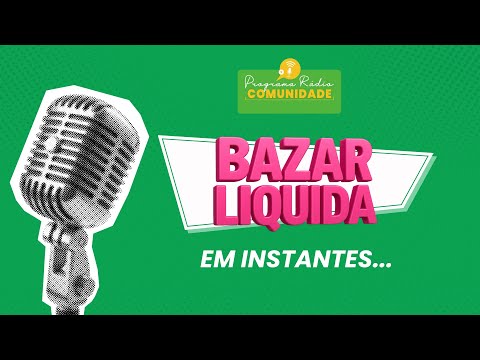 Rádio Comunidades - Bazar Liquida - Ampére PR 23/08/2025