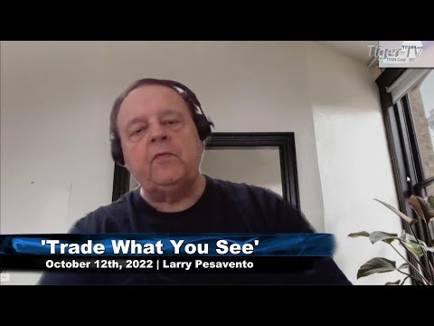 October 12th, Trade What You See with Larry Pesavento  on TFNN - 2022
