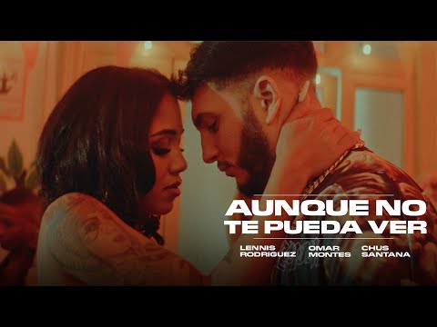 Lennis Rodriguez X Omar Montes X Chus Santana - Aunque no te pueda ver