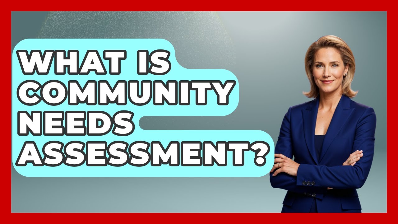 What Is Community Needs Assessment? - Child Welfare Network