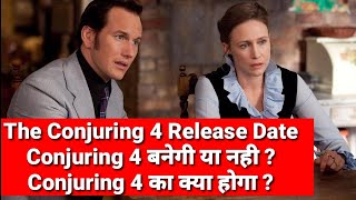 The Conjuring 4 Film Update | The Conjuring 4 Release Date | The Conjuring 4 Cast