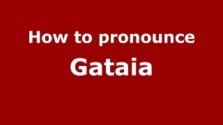 How to pronounce Gătaia