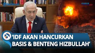 Perintah Netanyahu! IDF akan Hancurkan Basis Hizbullah & Perluas Zona Aman hingga Gunung Hermon