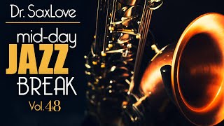 Mid-Day Jazz Break Vol 48 - 30min Mix of Dr.SaxLove's Most Popular Upbeat Jazz to Energize your day.