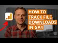 Walk-Through: How to Track File Downloads in GA4