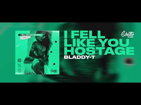 Bladdy-T - I Fell Like You Hostage