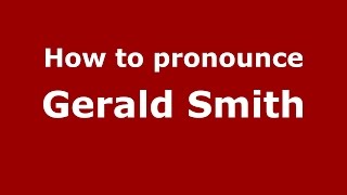 How to pronounce Gerald Smith