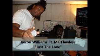 Keron Williams Ft. MC Flawless - Just The Love