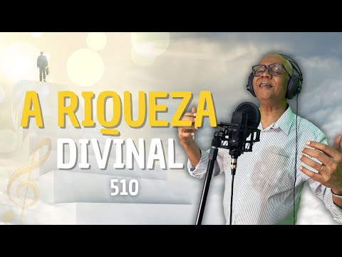 A RIQUEZA DIVINAL - 510 (NOVO) |  CARLOS JOSÉ E A HARPA CRISTÃ