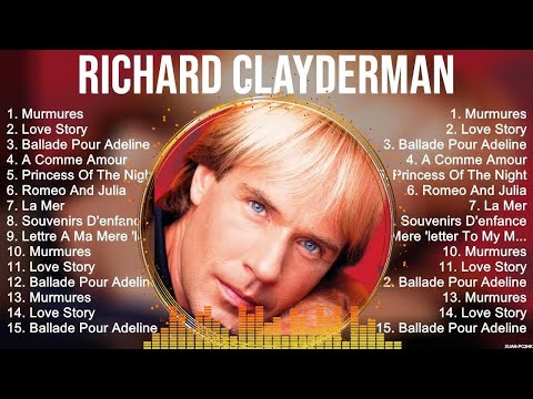 The Best Of Richard Clayderman ~ Top 10 Artists of All Time ~ Richard Clayderman Greatest Hits
