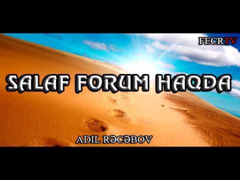 Adil Rəcəbov - Salaf Forum barədə