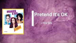 Little Mix - Pretend It's OK (Lyrics)