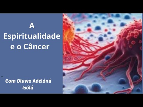 A Espiritualidade e o Câncer com Oluwo Adèlóná Isólá
