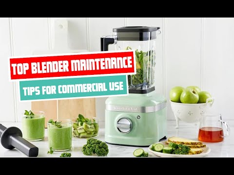 Top blender maintenance tips for commercial use | Ultimate Blender Comparison Guide