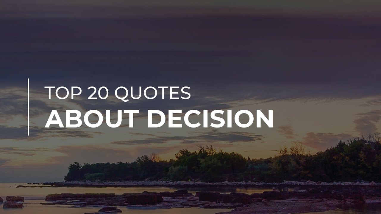 TOP 20 Quotes about Decision | Good Quotes | Trendy Quotes