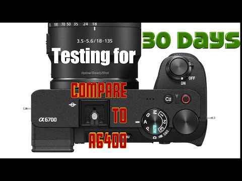 Sony a6700 After one month and compare to A6400