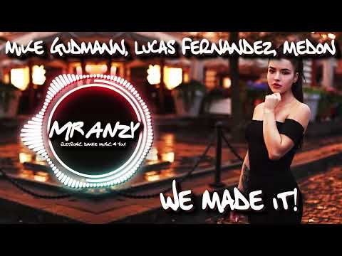 Mike Gudmann, Lucas Fernandez, Medon - We Made It (Best Melbourne Dance) Mr Anzy