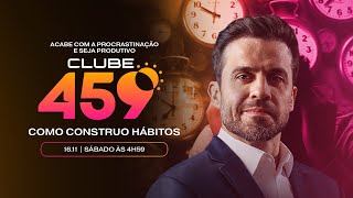 Clube 459 | Como construir novos hábitos | 16/11, às 4h59 com Pablo Marçal.