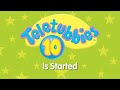 Teletubbies 10 Is Started March 21 2007