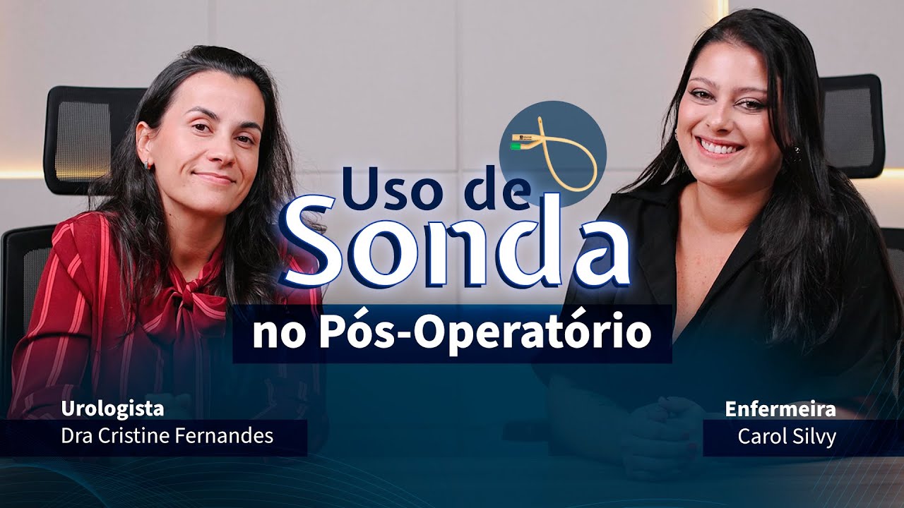 Uso de sonda no pós-operatório | UROLOGIA | CUIDADOS PÓS-OPERATÓRIO