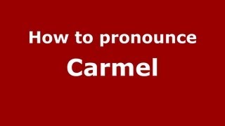 How to pronounce Carmel