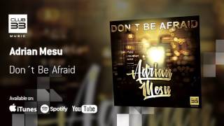 Adrian Mesu - Don´t Be Afraid (Official Audio)