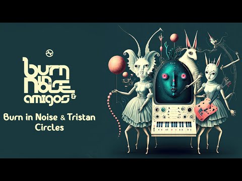 Burn in Noise Vs Tristan - Circles