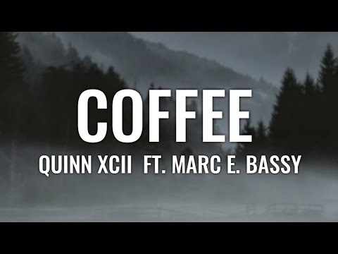 Quinn XCII - Coffee (Lyrics) Ft. Marc E. Bassy