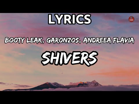Booty Leak, Garonzos, Andreea Flavia - Shivers (Lyrics)