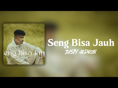 SENG BISA JAUH - JUSTY ALDRIN (LIRIK)