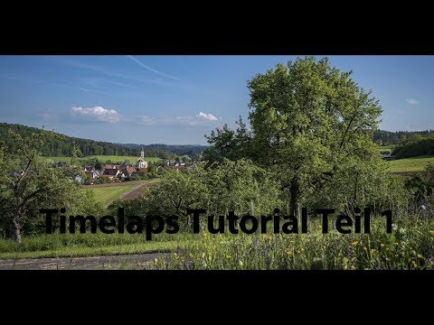 Timelapse Tutorial Teil 1: Die Grundlagen der Zeitraffer