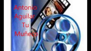 Antonio Aguilar Tu Muñeco Con Banda