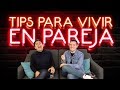 Tips para Vivir en Pareja | Pepe & Teo