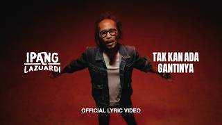 Download lagu IPANG LAZUARDI - TAKKAN ADA GANTINYA mp3