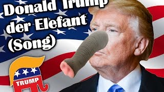 Donald Trump Song | ★ | Donald Trump der Elefant | ★ | Nelly the elephant (Parodie)