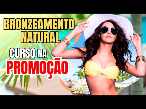 BRONZEAMENTO NATURAL - Curso de Bronzeamento com Certificado + Oferta Especial.