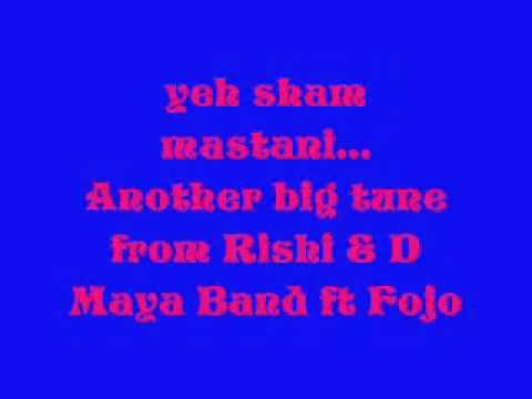 Maya Band.. yeh sham mastani... Rishi Singh ft Fojo.wmv