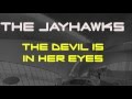 The Jayhawks - The Devil Is In Her Eyes