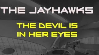 The Jayhawks - The Devil Is In Her Eyes