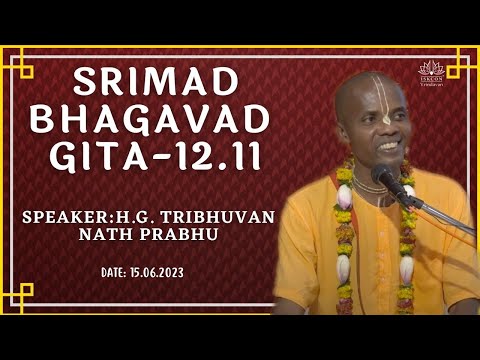 H.G. Tribhuvan Nath Prabhu_BG-12.11_15.06.2023