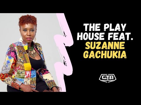 524. The Play House feat. Suzanne Gachukia