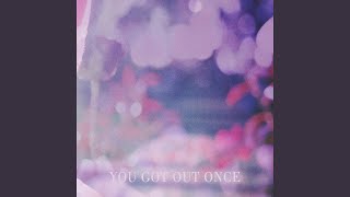 You Got Out Once Music Video