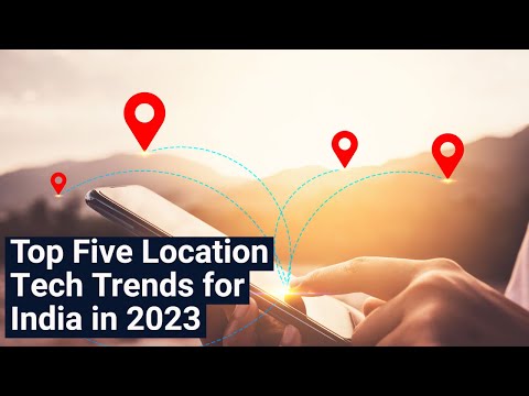 Top Five Location Tech Trends for India in 2023