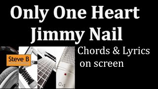 Only One Heart - Jimmy Nail  - Guitar - Chords &amp; Lyrics Cover- by Steve.B