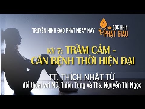 Góc Nhìn Phật Giáo - Kỳ 07: Trầm cảm: Căn bệnh thời hiện đại