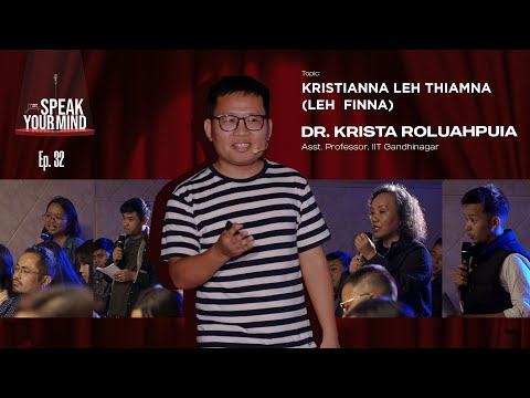 Dr. Krista Roluahpuia - Kristianna leh Thiamna (leh Finna) | Speak Your Mind