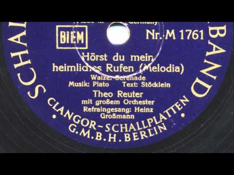 Theo Reuter Orch.: Melodia -- Hörst du mein heimliches Rufen? (Heinz Großmann, 1939)