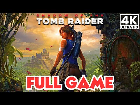SHADOW OF THE TOMB RIDER Gameplay Walkthrough FULL GAME [4K 60FPS ULTRA] No Commentary