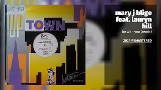 Mary J Blige feat. Lauryn Hill - Be With You (Remix) (2024 Remastered)